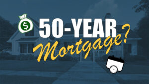 Read more about the article The 50 Year Mortgage, A Non-Starter